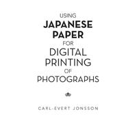 Carl-Evert Jons Using Japanese Paper for Digital Printing of Photogr (Tascabile)