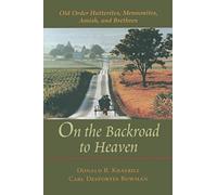 Carl F. Bowman Donald B. Kraybill On the Backroad to Heaven (Tascabile)