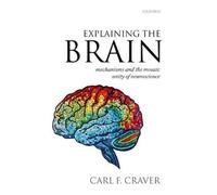 Carl F. Craver Explaining the Brain (Copertina rigida)