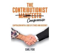 The Contributionist Compromise: Capitalism with a Side of Ethics and Decency