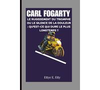 CARL FOGARTY: LE RUGISSEMENT DU TRIOMPHE OU LE SILENCE DE LA DOULEUR : QU'EST-CE QUI DURE LE PLUS LONGTEMPS ?