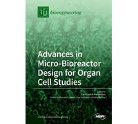 Carl-Fredrik Ma Advances in Micro-Bioreactor Design for Organ Cell (Tascabile)