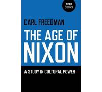 Carl Freedman Age of Nixon, The - A Study in Cultural Power (Tascabile)