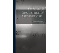 Carl Friedrich Gauss Disquisitiones Arithmeticae... (Copertina rigida)