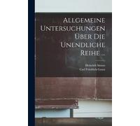Carl Friedrich Gauss He Allgemeine Untersuchungen Über Die Unendlic (Tascabile)