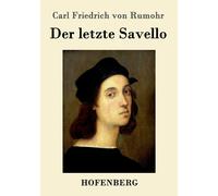 Carl Friedrich Von Rumohr Der letzte Savello (Tascabile)
