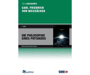 Carl Friedrich von Weizäcker - Die Philosophie eines Physikers