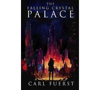 Carl Fuerst The Falling Crystal Palace (Tascabile)