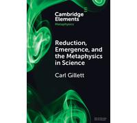 Carl Gillett Reduction, Emergence and the Metaphysics in Scie (Copertina rigida)