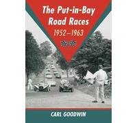Carl Goodwin The Put-in-Bay Road Races, 1952-1963 (Tascabile)