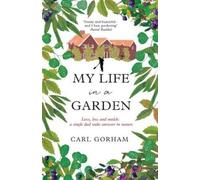 Carl Gorham My Life in a Garden (Tascabile)