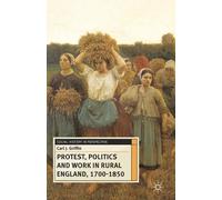 Carl Griffin Protest, Politics and Work in Rural England, 1700-1850 (Tascabile)