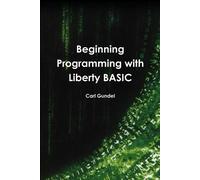 Carl Gundel Beginning Programming with Liberty BASIC (Tascabile)