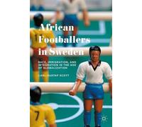 Carl-Gustaf Scott African Footballers in Sweden (Copertina rigida)