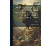 Carl Gustav Car An Introduction to the Comparative Anatomy of Animal (Tascabile)
