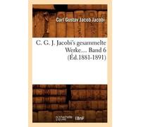 Carl Gustav Jacob C. G. J. Jacobi's Gesammelte Werke. Band 6 (Éd.188 (Tascabile)