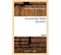 Carl Gustav Jacob Jacobi Gesammelte Werke Tome 3 (Tascabile) Sciences