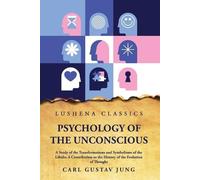 Carl Gustav Jun Psychology of the Unconscious a Study of the Transfo (Tascabile)