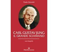 Carl Gustav Jung. Il grande sciamano. Una biografia