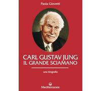 Carl Gustav Jung. Il grande sciamano. Una biografia