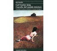 Libri Kaj Noschis - Carl Gustav Jung. L'Ascolto Del Mondo Interiore