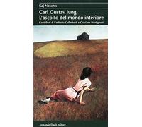 Libri Kaj Noschis - Carl Gustav Jung. L'Ascolto Del Mondo Interiore