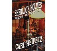 Carl Heifetz Sherlock Holmes Through The Microscope (Tascabile)