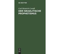 Carl Heinrich Cornill Der Israelitische Prophetismus (Copertina rigida)