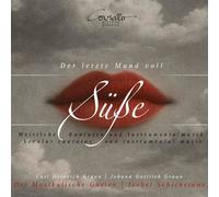 Carl Heinrich G Der Letzte Mund Voll Süße: Secular Cantatas and Instrumenta (CD)