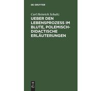 Carl Heinrich S Ueber Den Lebensprozess Im Blute, Polemisch-D (Copertina rigida)
