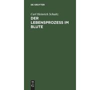 Carl Heinrich Schultz Der Lebensprozess im Blute (Copertina rigida)