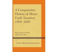 Carl-Henry Gesc A Comparative History of Motor Fuels Taxation (Copertina rigida)