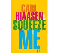 [Carl Hiaasen]-[Squeeze Me]-[Copertina rigida]