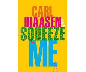 [Carl Hiaasen]-[Squeeze Me]-[Copertina rigida]