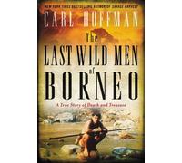 Carl Hoffman The Last Wild Men of Borneo (Copertina rigida)