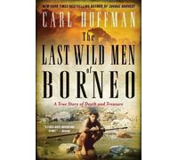 Carl Hoffman The Last Wild Men of Borneo (Tascabile)