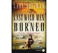 Carl Hoffman The Last Wild Men of Borneo (Tascabile)