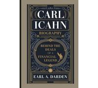 CARL ICAHN BIOGRAPHY: Behind the Deals of a Financial Legend