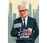 Carl Icahn Mistakes and Comebacks Biography for Kids: Corporate Battles to Activist Billionaire