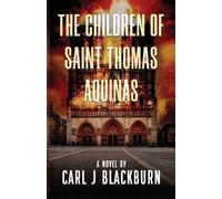 Carl J Blackburn The Children of Saint Thomas Aquinas (Tascabile)