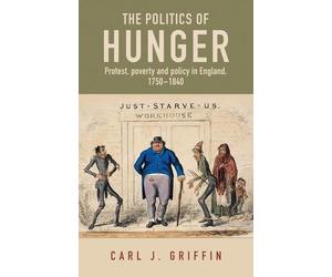 Carl J. Griffin The Politics of Hunger (Copertina rigida)