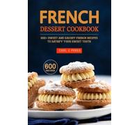 Carl J Perea French Dessert Cookbook (Tascabile)