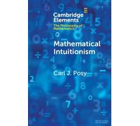 Carl J. Posy Mathematical Intuitionism (Tascabile)