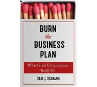 Carl J. Schramm Burn The Business Plan (Tascabile)