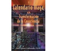 Carl Johan Call El Calendario Maya Y La Transformación de la Conscie (Tascabile)