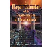 Carl Johan Call The Mayan Calendar and the Transformation of Conscio (Tascabile)