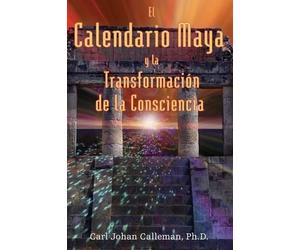 Carl Johan Calleman Carl El Calendario Maya Y La Transformación de (Tascabile)