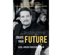 Carl-Johan Forssen Ehrlin Create Your Future (Tascabile)