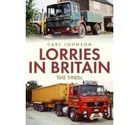 Carl Johnson Lorries in Britain: The 1980s (Tascabile)