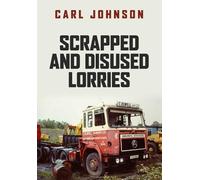 Carl Johnson Scrapped and Disused Lorries (Tascabile)